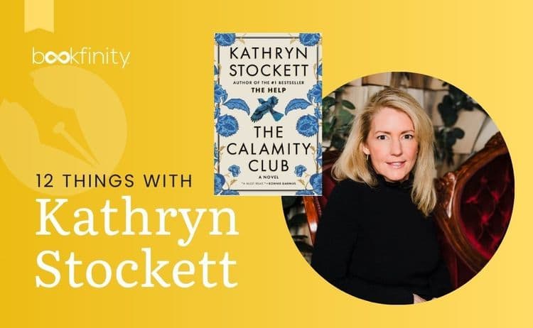 12 Things Interview with Kathryn Stockett on The Calamity Club