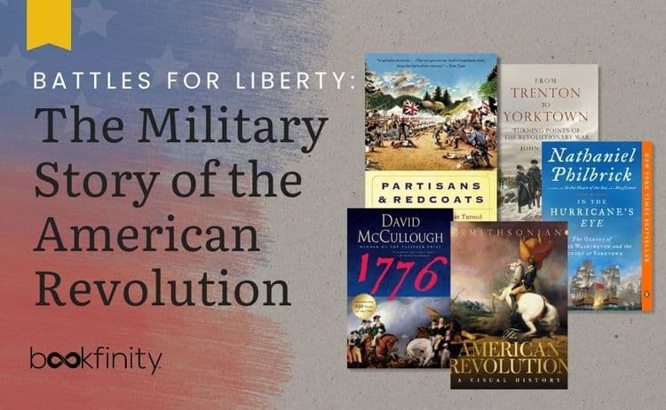Battles for Liberty: The Military Story of the American Revolution